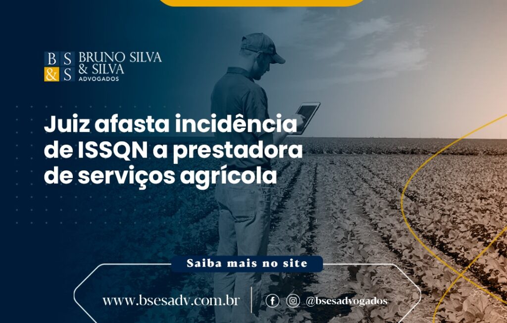 Juiz afasta incidência de ISSQN a prestadora de serviços agrícola