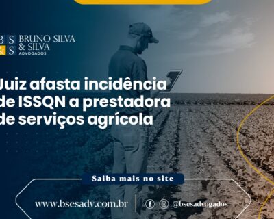 Juiz afasta incidência de ISSQN a prestadora de serviços agrícola