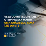 VEJA COMO RECUPERAR O ITIV PAGO A MAIOR: UMA ANÁLISE DO TEMA 1.113 DO STJ