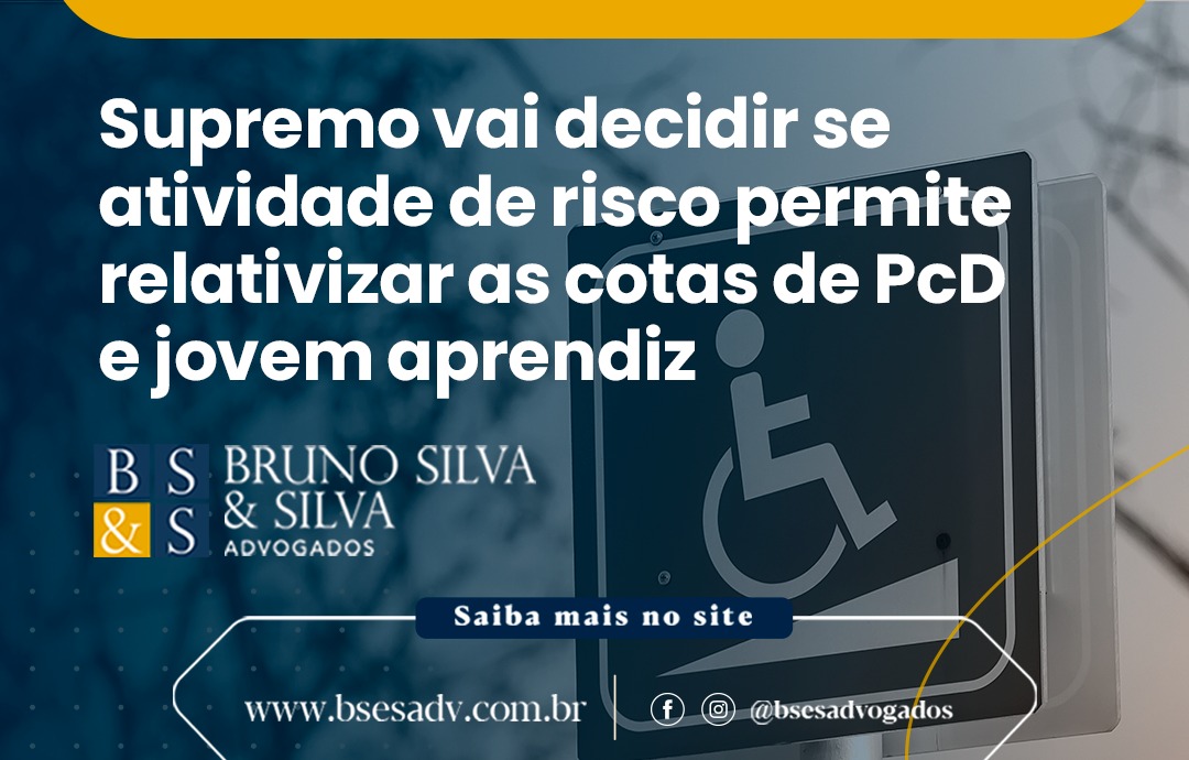 Supremo vai decidir se atividade de risco permite relativizar as cotas de PcD e jovem aprendiz