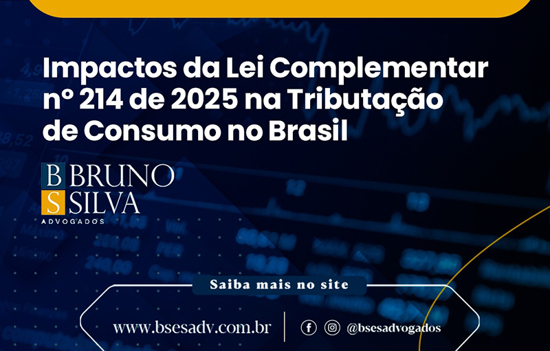 IMPACTOS DA LEI COMPLEMENTAR Nº 214/ 2025 NA TRIBUTAÇÃO DE CONSUMO NO BRASIL