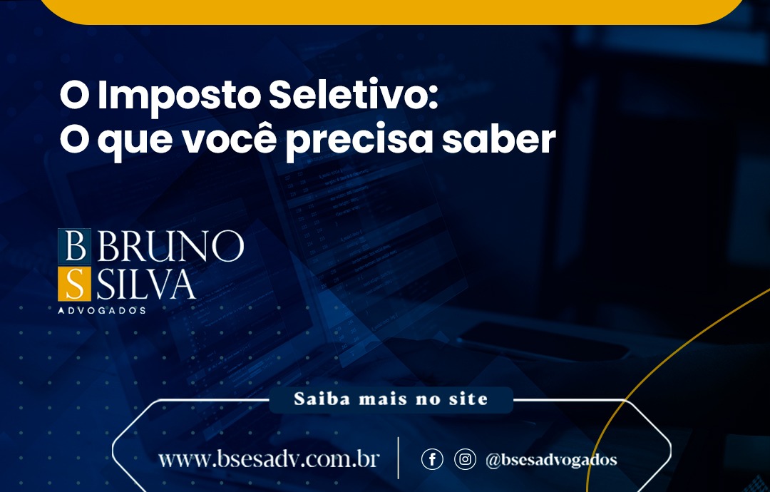 O IMPOSTO SELETIVO: O QUE VOCÊ PRECISA SABER