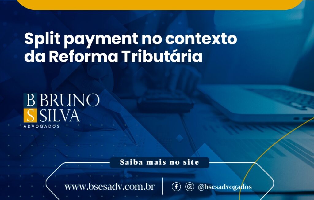 SPLIT PAYMENT NO CONTEXTO DA REFORMA TRIBUTÁRIA