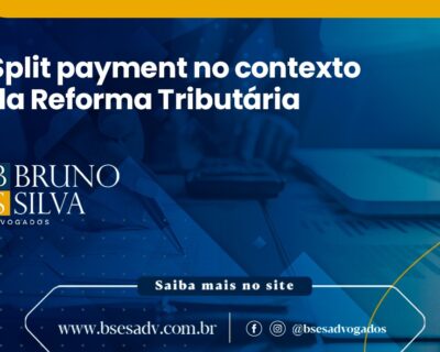 SPLIT PAYMENT NO CONTEXTO DA REFORMA TRIBUTÁRIA