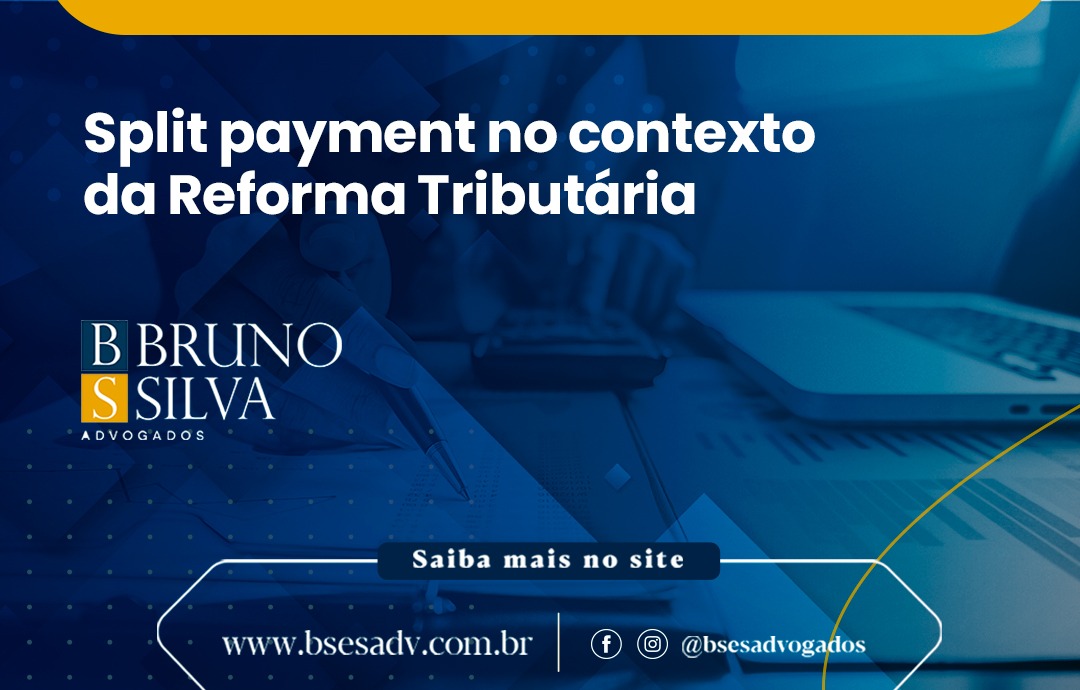 SPLIT PAYMENT NO CONTEXTO DA REFORMA TRIBUTÁRIA