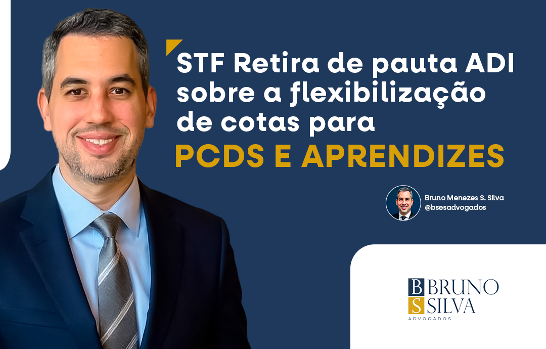 STF RETIRA DE PAUTA ADI SOBRE FLEXIBILIZAÇÃO DE COTAS PARA PCDS E APRENDIZES