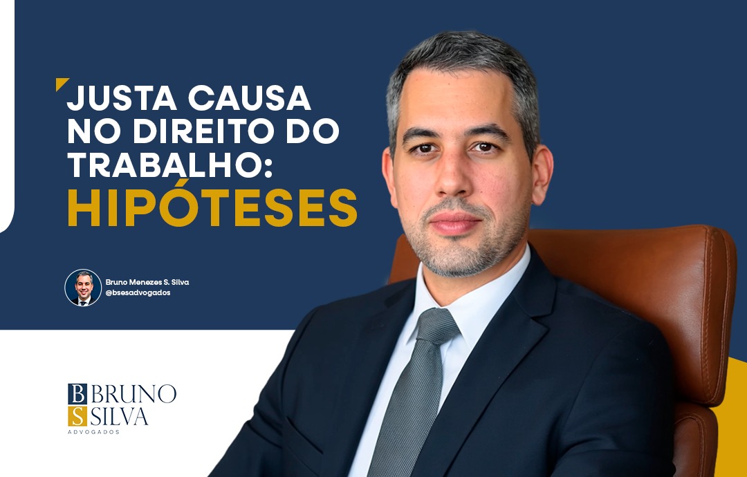 JUSTA CAUSA NO DIREITO DO TRABALHO: HIPÓTESES