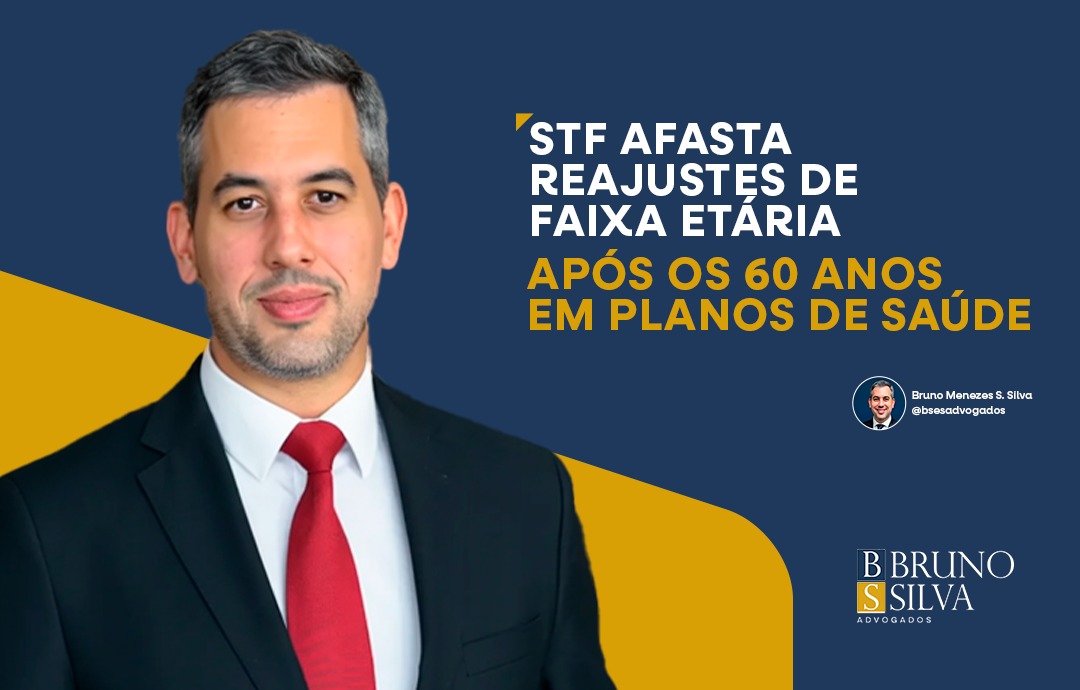 STF AFASTA REAJUSTES DE FAIXA ETÁRIA APÓS OS 60 ANOS EM PLANOS DE SAÚDE