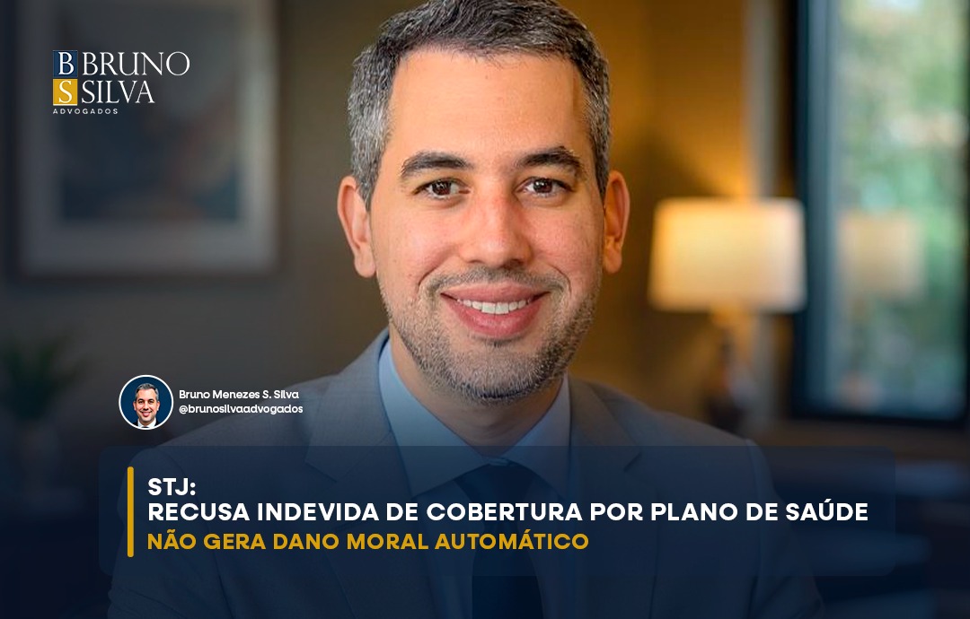 STJ: RECUSA INDEVIDA DE COBERTURA POR PLANO DE SAÚDE NÃO GERA DANO MORAL AUTOMÁTICO