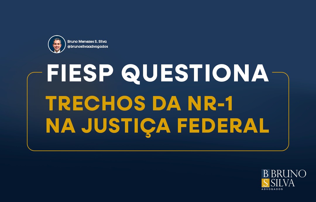 FIESP QUESTIONA TRECHOS DA NR-1 NA JUSTIÇA FEDERAL