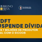 TJDFT SUSPENDE DÍVIDA DE R$ 7 MILHÕES DE PRODUTOR RURAL COM O SICOOB