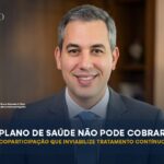 PLANO DE SAÚDE NÃO PODE COBRAR COPARTICIPAÇÃO QUE INVIABILIZE TRATAMENTO CONTÍNUO