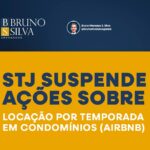 STJ SUSPENDE AÇÕES SOBRE LOCAÇÃO POR TEMPORADA EM CONDOMÍNIOS (AIRBNB)