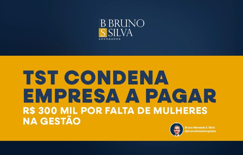 TST CONDENA EMPRESA A PAGAR R$ 300 MIL POR FALTA DE MULHERES NA GESTÃO