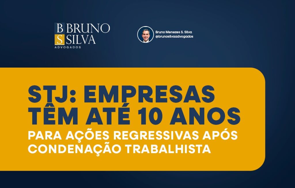 STJ: EMPRESAS TÊM ATÉ 10 ANOS PARA AÇÕES REGRESSIVAS APÓS CONDENAÇÃO TRABALHISTA